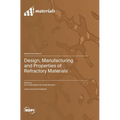 Design, Manufacturing and Properties of Refractory Materials