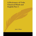 A Dictionary of Urdu Classical Hindi and English Part 2