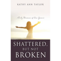 Shattered, But Not Broken: (Only Because of His Grace)