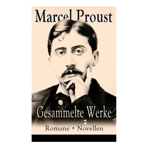 Gesammelte Werke: Romane + Novellen: Auf der Suche nach der verlorenen Zeit: Im Schatten der jungen Mädchen + Die Herzogin von Guermante