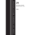 Code of Federal Regulations, Title 29 Labor/OSHA 1900-1910.999, Revised as of July 1, 2023
