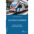 Le Léman Express: Ou la sécurité du Grand Genève