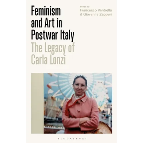 Feminism and Art in Postwar Italy: The Legacy of Carla Lonzi