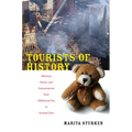 Tourists of History: Memory, Kitsch, and Consumerism from Oklahoma City to Ground Zero