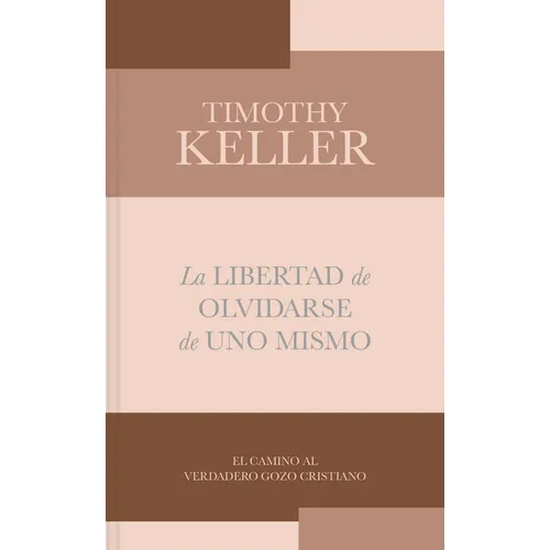 La Libertad de Olvidarse de Uno Mismo: El Camino Al Verdadero Gozo Cristiano