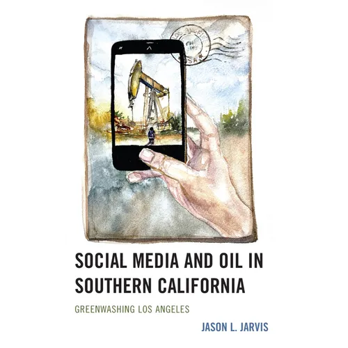 Social Media and Oil in Southern California: Greenwashing Los Angeles
