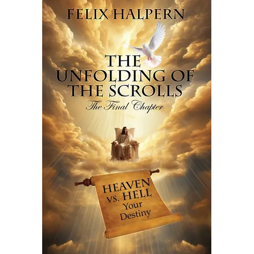 The Unfolding of the Scrolls; the Final Chapter: The Final Scroll