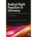 Radical Right Populism in Germany: Afd, Pegida, and the Identitarian Movement