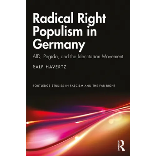 Radical Right Populism in Germany: Afd, Pegida, and the Identitarian Movement