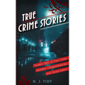 True Crime Stories: Twisted Tales of True Crime: Murders, Disappearances, and Serial Killers