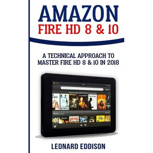 Amazon Fire HD 8 & 10: A Technical Approach To Master Fire HD 8 & 10
