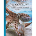 The Lives of Octopuses and Their Relatives: A Natural History of Cephalopods