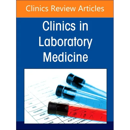 Hematology Laboratory in the Digital and Automation Age, an Issue of the Clinics in Laboratory Medicine: Volume 44-3