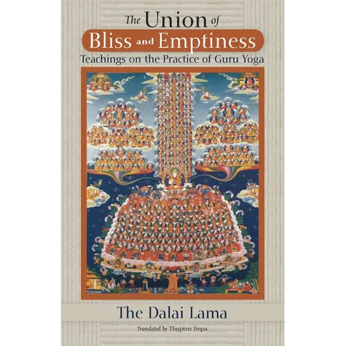 The Union of Bliss and Emptiness: Teachings on the Practice of Guru Yoga