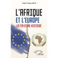 L'Afrique et l'Europe: La fin d'une histoire