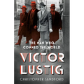 Victor Lustig: The Man Who Conned the World
