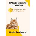 Managing Feline Lymphoma: Total care for cats with small cell lymphoma