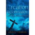 Creation Reformation: Returning to the Authority of Genesis
