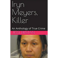 Iryn Meyers, Killer