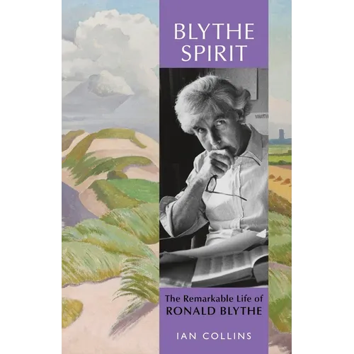 Blythe Spirit: The Remarkable Life of Ronald Blythe