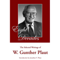 Eight Decades: The Selected Writings of W. Gunther Plaut