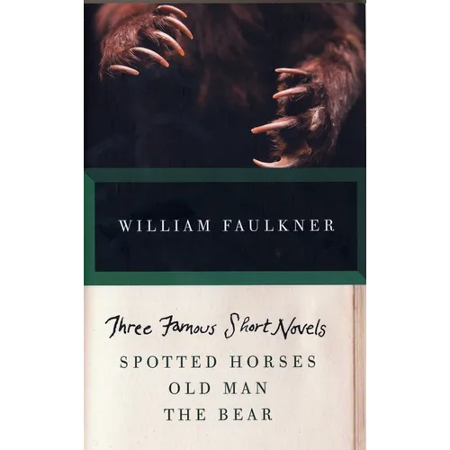 Three Famous Short Novels: Spotted Horses, Old Man, the Bear