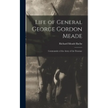 Life of General George Gordon Meade: Commander of the Army of the Potomac