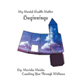 My Mental Health Matter: Beginnings: Coaching You Through Wellness