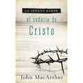 La Verdad Sobre El Se��or��o de Cristo = The Truth about the Lordship of Christ = The Truth about the Lordship of Christ