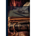 Three Elephant Power, and Other Stories