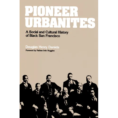 Pioneer Urbanites: A Social and Cultural History of Black San Francisco