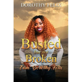 Busted But Not Broken.: I am Dorothy Felix