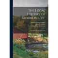 The Local History of Brookline, Vt.: The General History of the Town