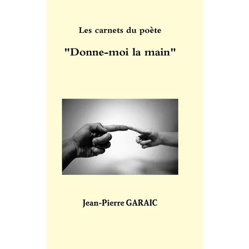 Les carnets du poète "Donne-moi la main"