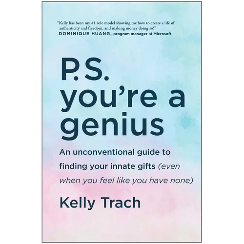 P.S. You're a Genius: An Unconventional Guide to Finding Your Innate Gifts (Even When You Feel Like You Have None)