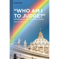 "Who Am I to Judge?": Homosexuality and the Catholic Church