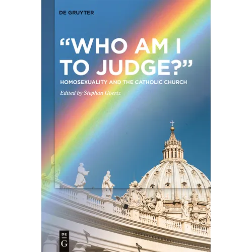 "Who Am I to Judge?": Homosexuality and the Catholic Church