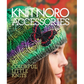 Knit Noro: Accessories: 30 Colorful Little Knits