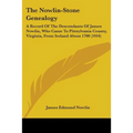 The Nowlin-Stone Genealogy: A Record Of The Descendants Of James Nowlin, Who Came To Pittsylvania County, Virginia, From Ireland About 1700 (1916)