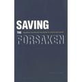 Saving the Forsaken: Religious Culture and the Rescue of Jews in Nazi Europe