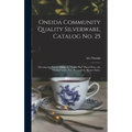 Oneida Community Quality Silverware, Catalog No. 25: Showing the Newest Design in "triple-plus" Plated Ware, the "Avalon" and a Few Pieces of the Plai