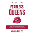 Sassy Lips, Fearless Queens