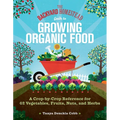The Backyard Homestead Guide to Growing Organic Food: A Crop-By-Crop Reference for 62 Vegetables, Fruits, Nuts, and Herbs
