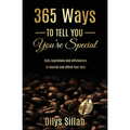 365 Ways To Tell You You're Special: Daily Aspirations and Affirmations to Nourish and Affirm Your Soul