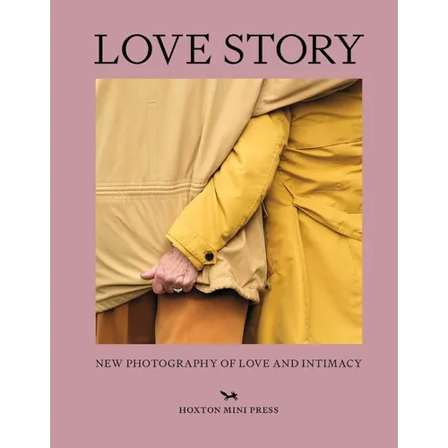 Love Story: New Photography of Love and Intimacy