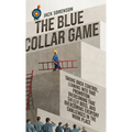 The Blue Collar Game: Taking back control, Leaning into that promotion, overcoming that Sh!@y boss, and overcoming everyday challenges in the work pla