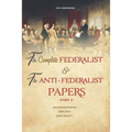 The Complete Federalist and The Anti-Federalist Papers: The Articles of Confederation, The Constitution of Declaration, All Bill Of Rights & Amendment