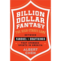 Billion Dollar Fantasy: The High-Stakes Game Between Fanduel and Draftkings That Upended Sports in America