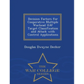 Decision Factors for Cooperative Multiple Warhead Uav Target Classification and Attack with Control Applications - War College Series