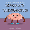 Worry Thoughts: A Story to Help Children Manage Worries and Anxious Thoughts